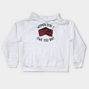 Women Don’t Owe You Shit Kids Hoodie